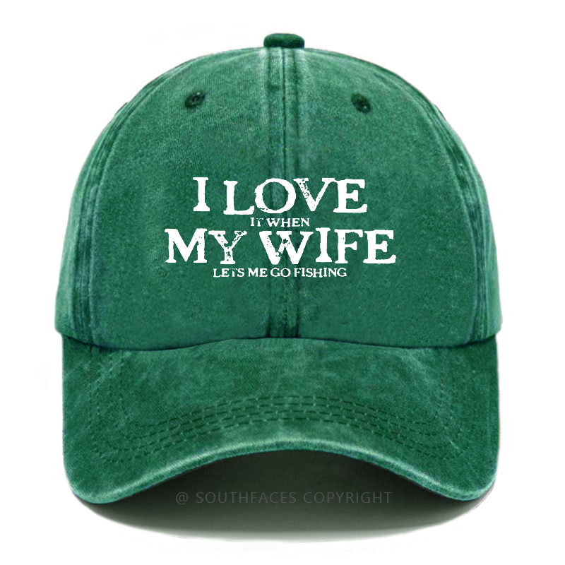 I Love It When My Wife Lets Me Go Fishing Funny Husband Gift Hats