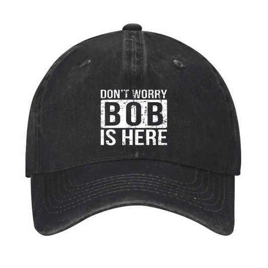 Don'T Worry Bob Is Here Hat