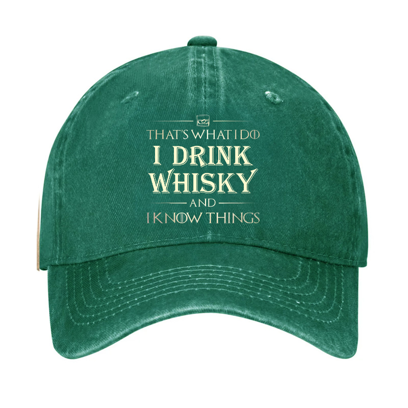 That's What I Do I Drink Whisky And I know Things Hat