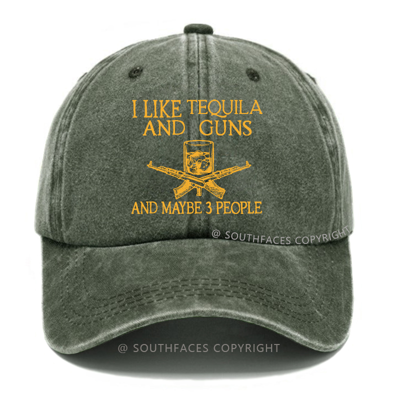 I Like Tequila And Guns And Maybe 3 People Funny Custom Hat