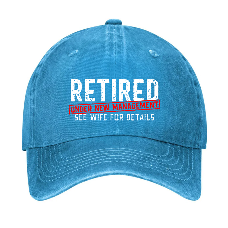 Retired Under New Management See Wife For Details Hat