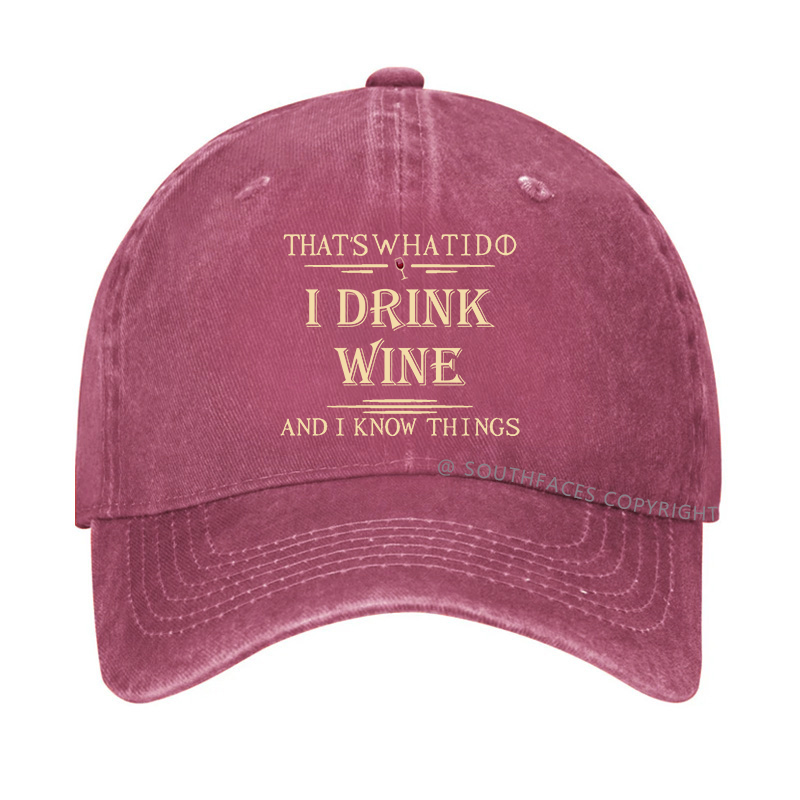 That's What I Do I Drink Wine And I Know Things Hat