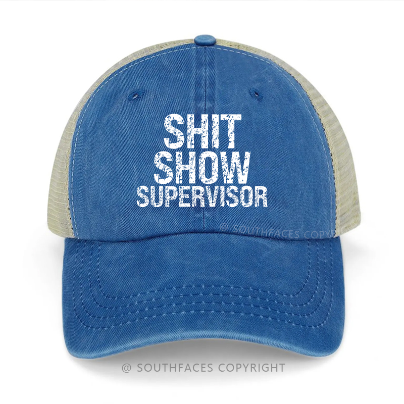 Shit Show Supervisor Funny Sarcastic Saying Trucker Cap