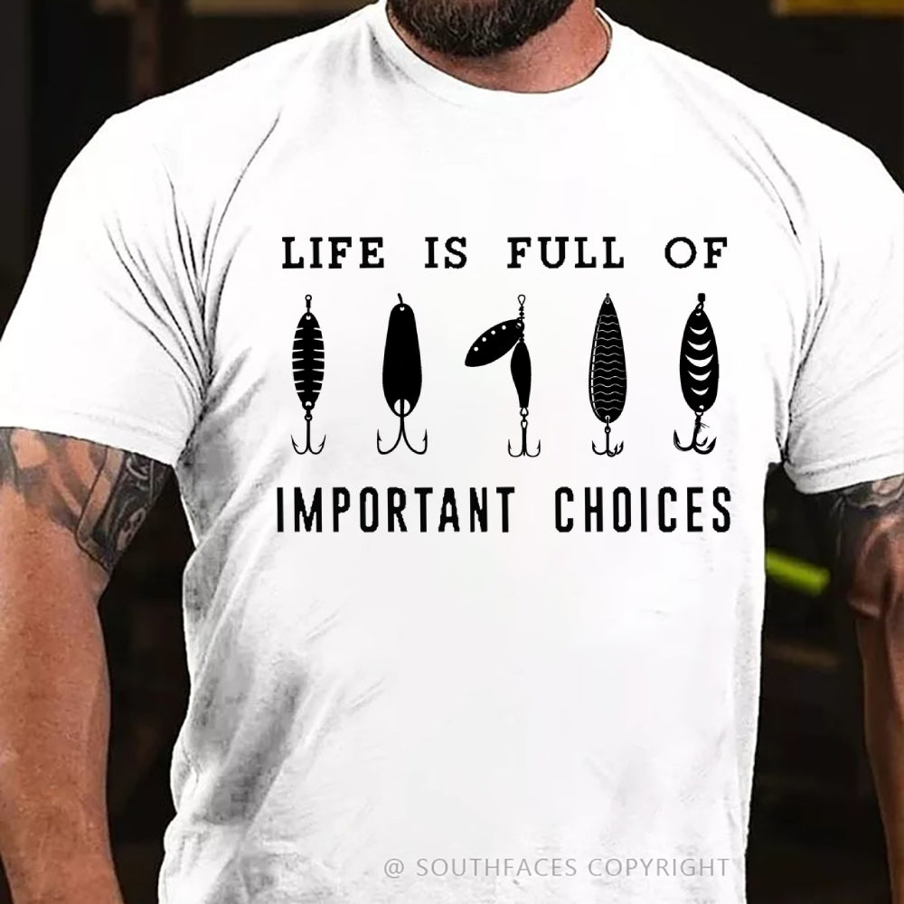 Life Is Full Of Important Choice Fishing Master Fish Hook T-shirt