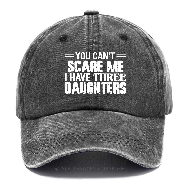 You Can't Scare Me I Have Three Daughters Hat