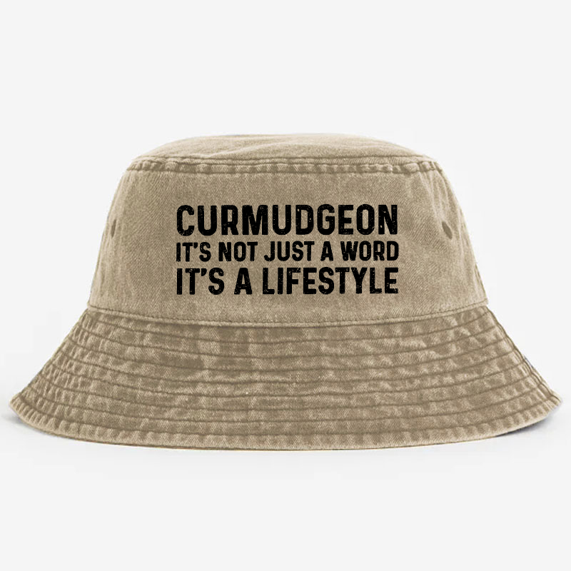 Curmudgeon It's Not Just A Word It's A Lifestyle Bucket Hat