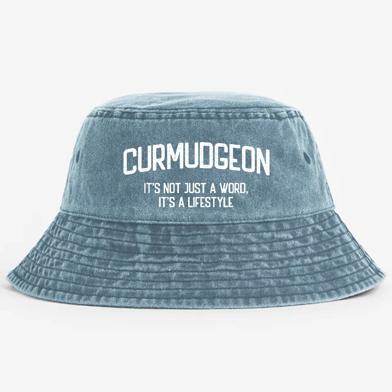 Curmudgeon It's Not Just A Word, It's A Lifestyle Bucket Hat