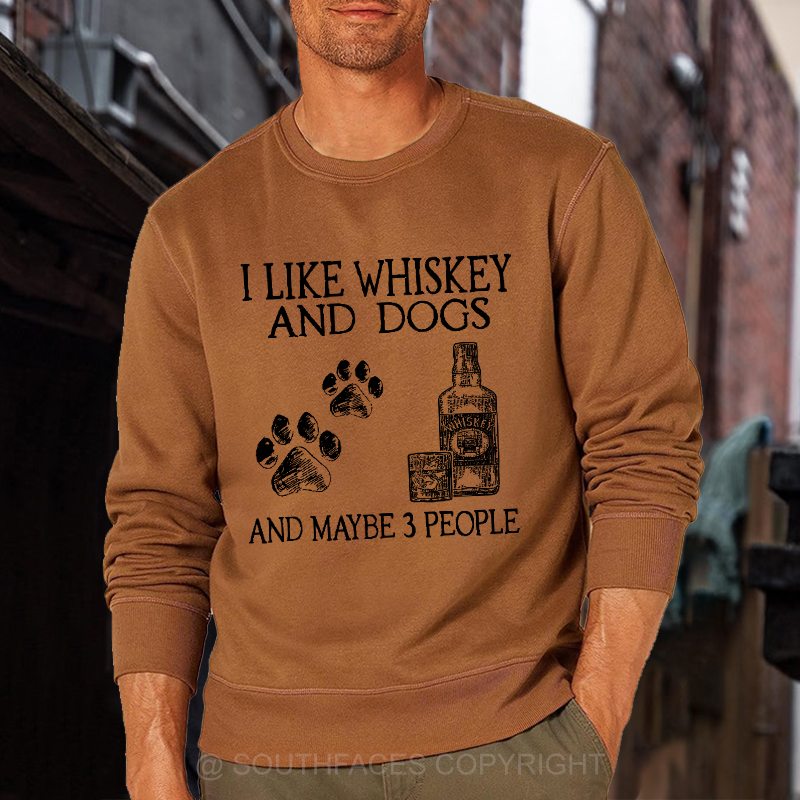 I Like Whiskey And Dogs And Maybe 3 People Sweatshirt