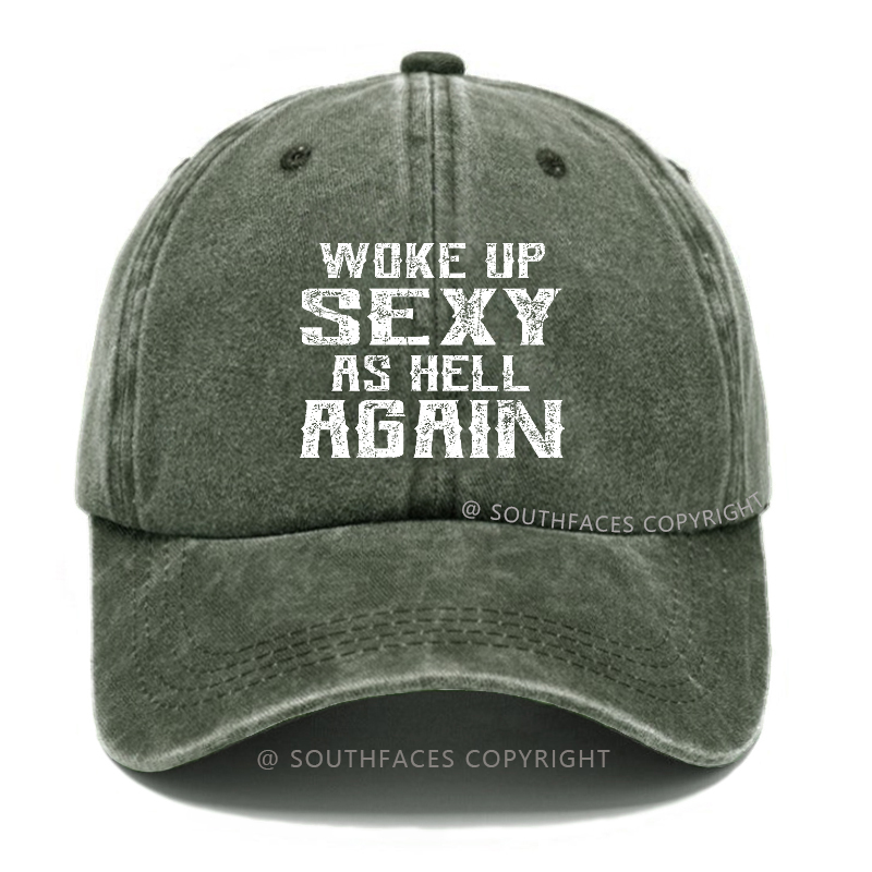 Woke Up Sexy As Hell Again Hat