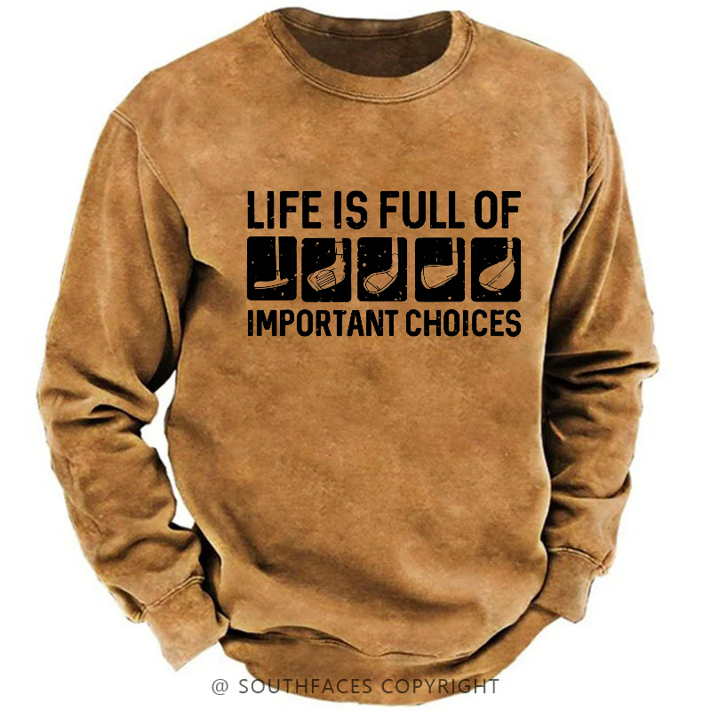 Life Is Full Of Important Choice Sweatshirt