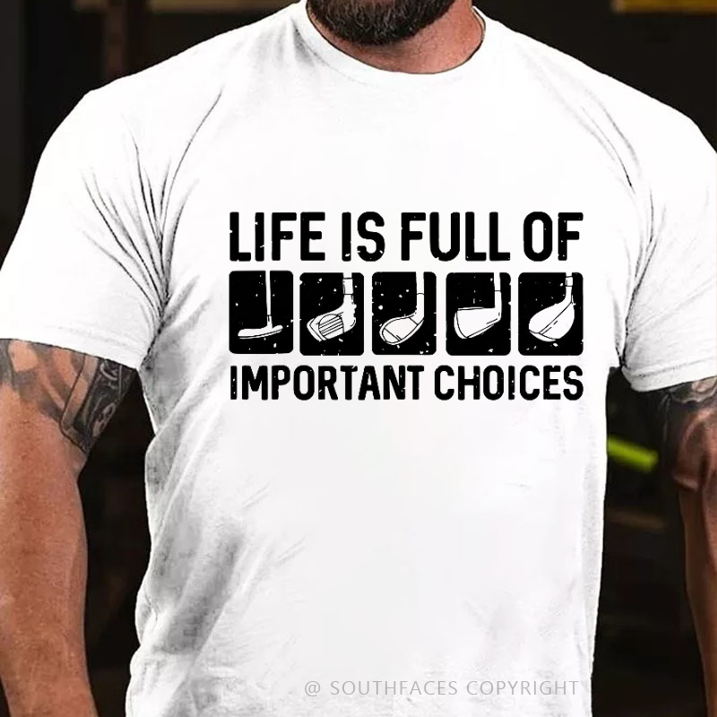 Life Is Full Of Important Choice T-shirt