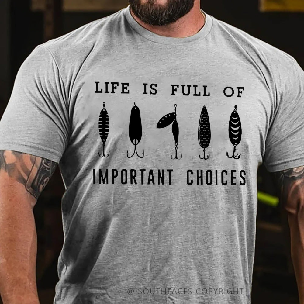 Life Is Full Of Important Choice Fishing Master Fish Hook T-shirt