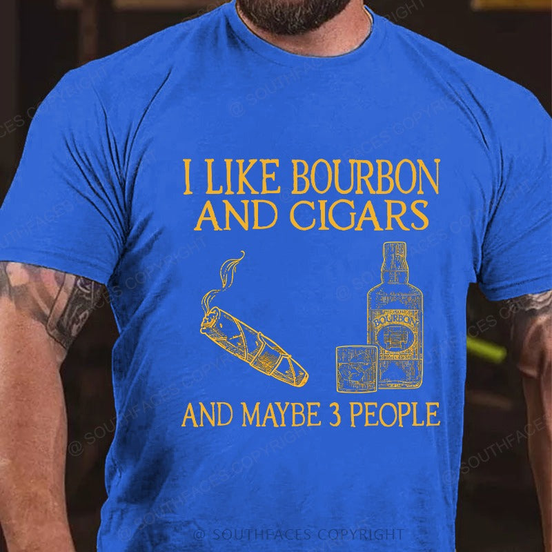 I Like Bourbon And Cigars And Maybe 3 People T-shirt