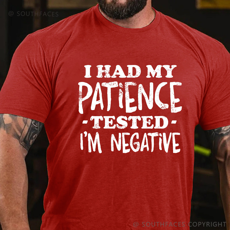 I Had My Patience Tested I' Negative T-shirt