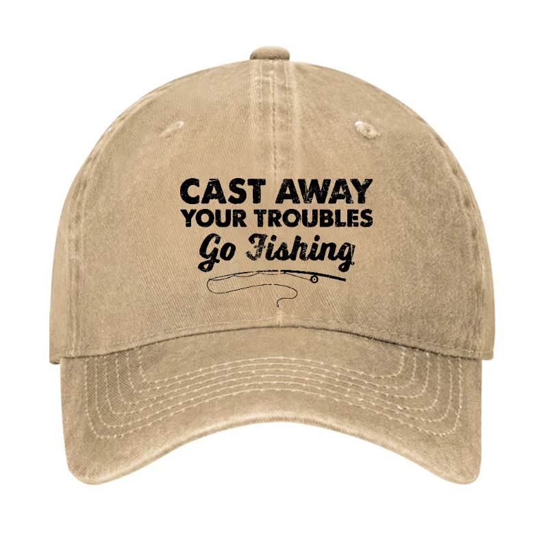 Cast Away Your Troubles Go Fishing Hat