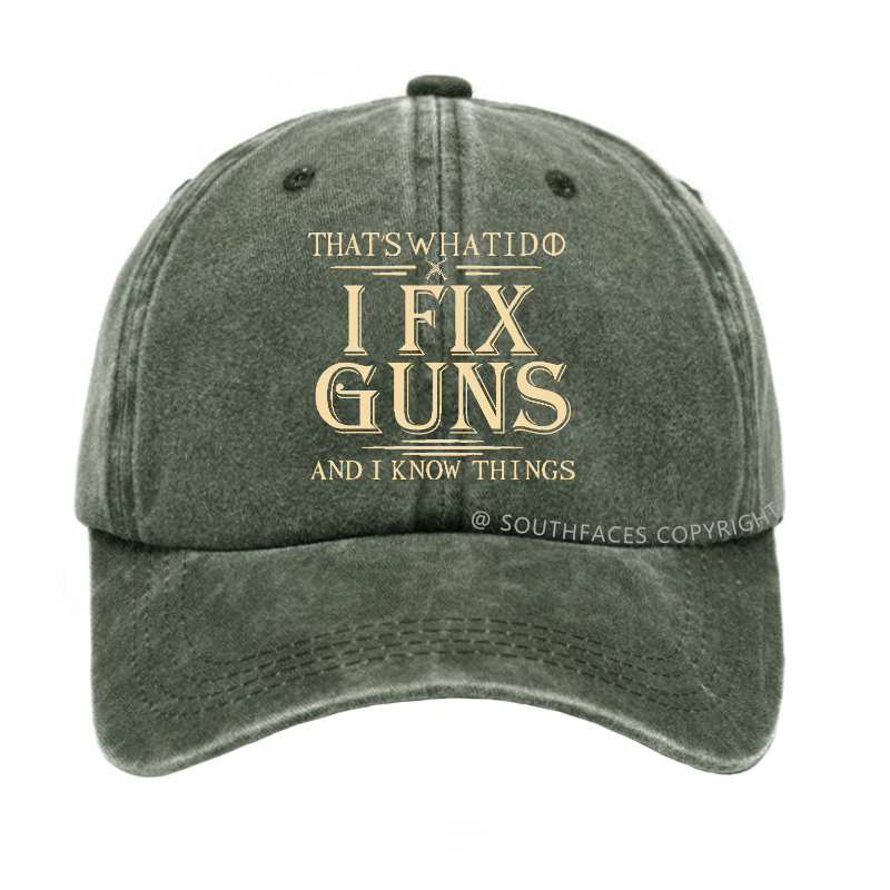 That's What I Do I Fix Guns And I Know Things Hat