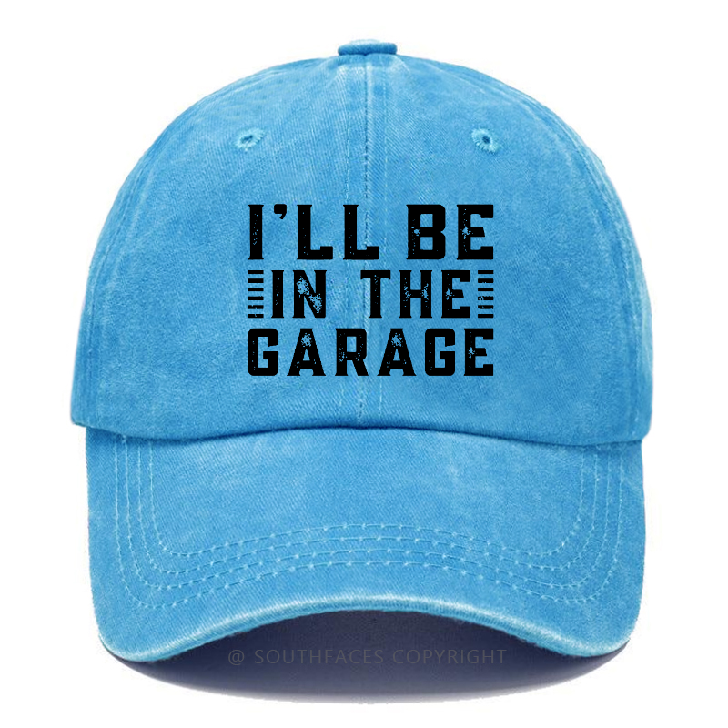 I'll Be In The Garage Hat
