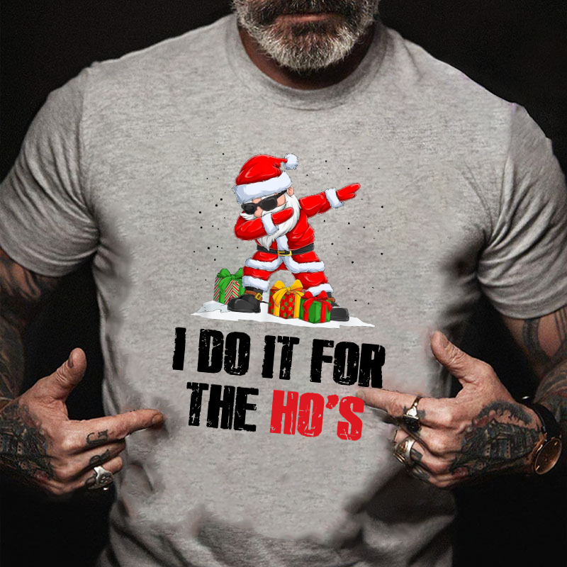 I Do It For The Ho's Funny Christmas Joke T-shirt
