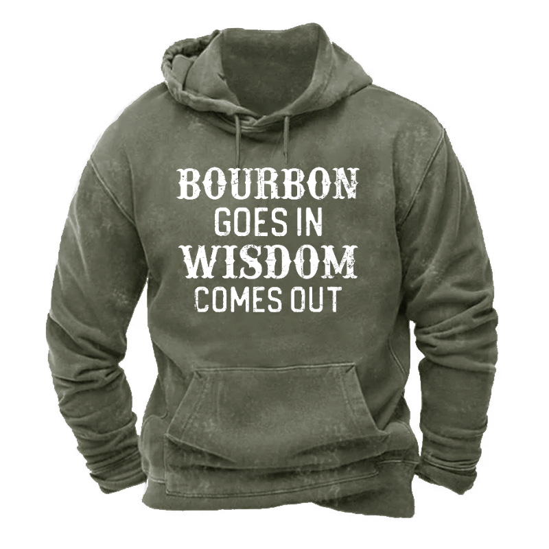 Bourbon Goes In Wisdom Comes Out Hoodie