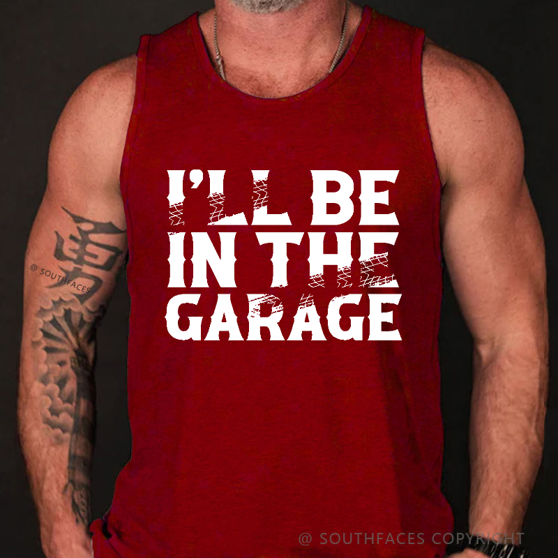 I'll Be In The Garage Funny Custom Men's Tank Top