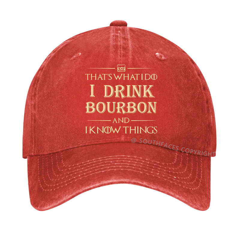 That's What Do I Drink Bourbon And I Know Things Hat