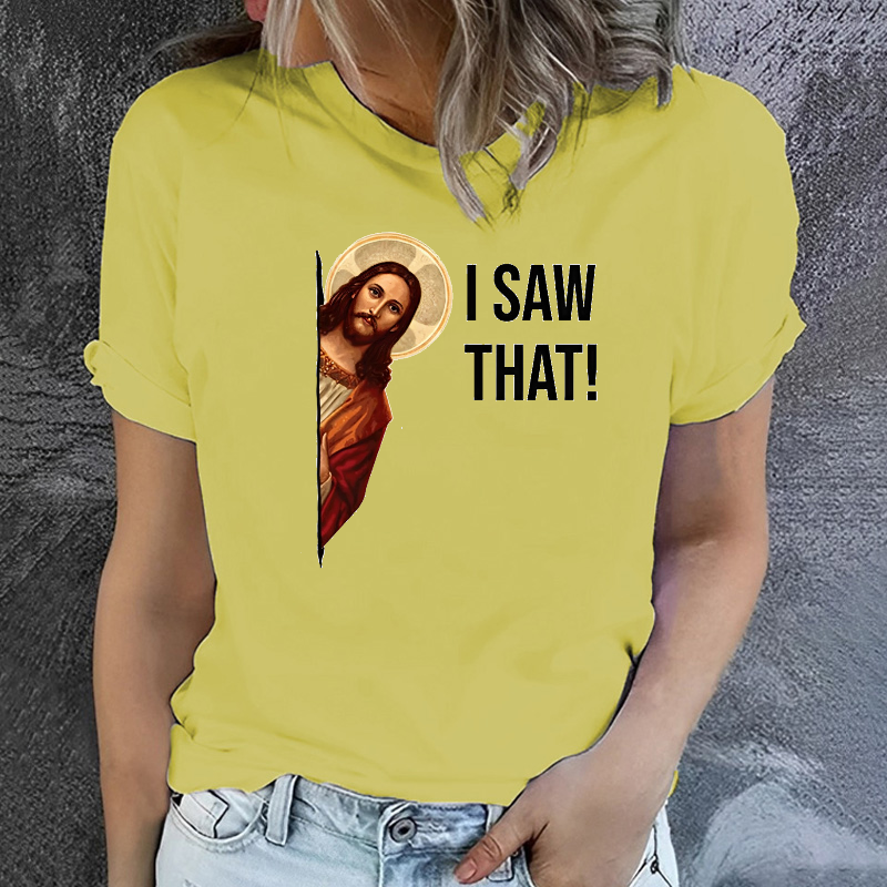 I Saw That Jesus Print T-shirt