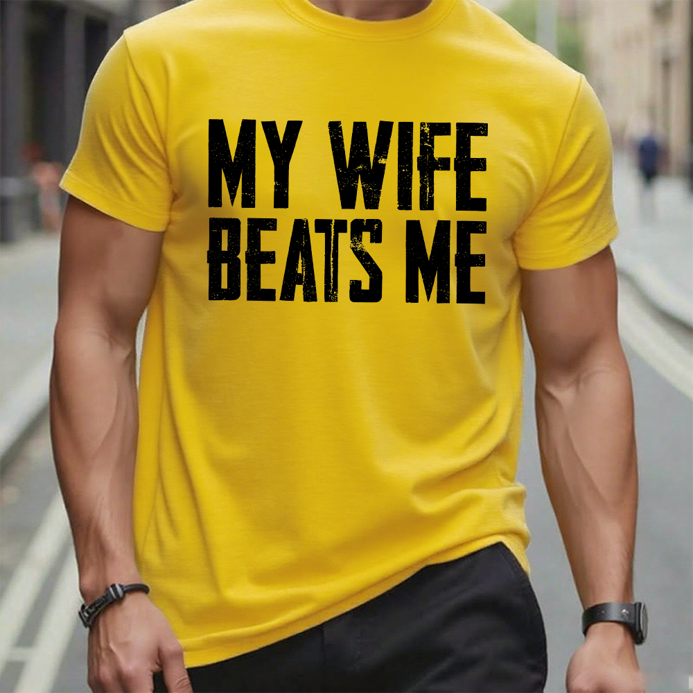 Men's Funny Tee Shirt Husband Birthday Sarcastic My Wife Beats Me Humor Tshirt Papa Dad T-shirt