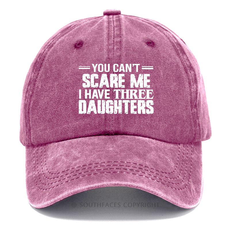 You Can't Scare Me I Have Three Daughters Hat