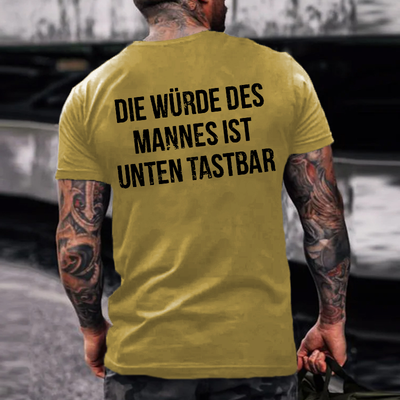 Die Würde Des Mannes Ist Unten Tastbar T-shirts