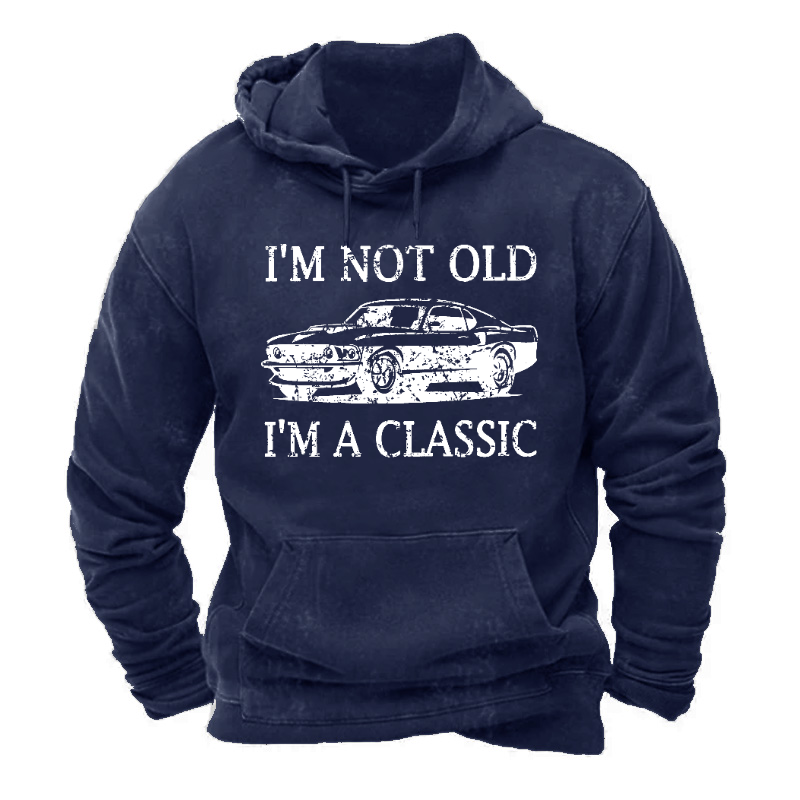 I'm Not Old I'm Classic Hoodie