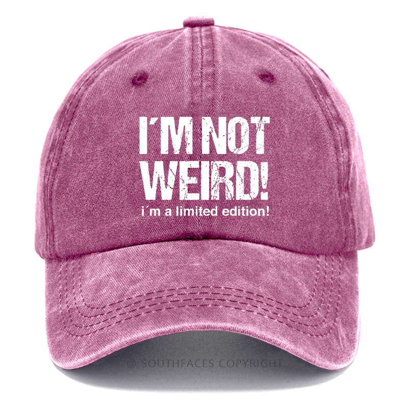 I'm Not Weird! I'm A Limited Edition! Hat