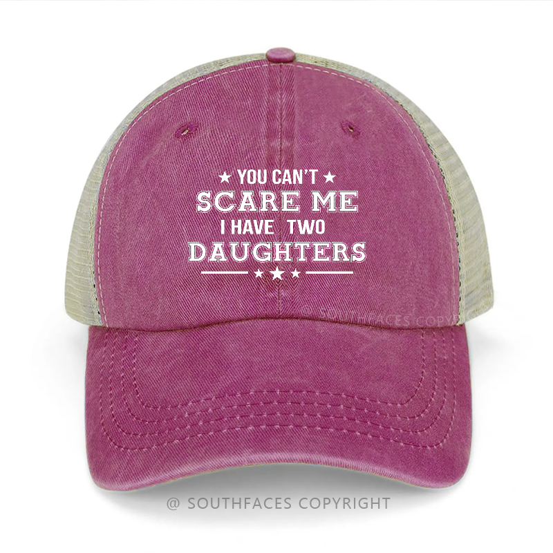 You Can't Scare Me I Have Two Daughters Funny Father's Day Gift Trucker Cap