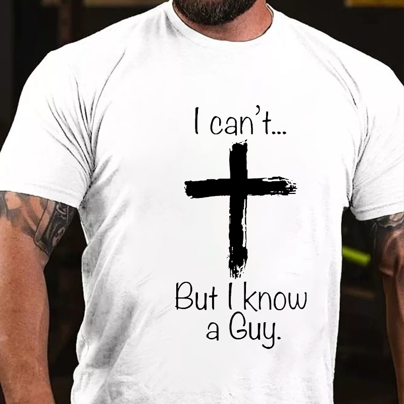I Can't... But I Know A Guy Cross Print T-shirt