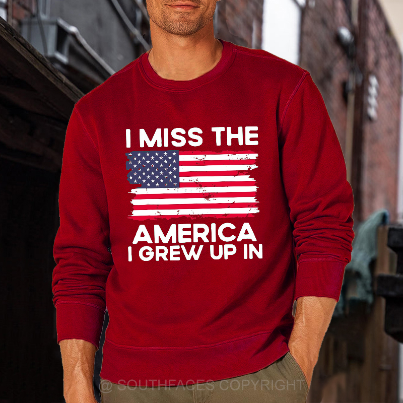 I Miss The America I Grew Up In USA Flag Sweatshirt