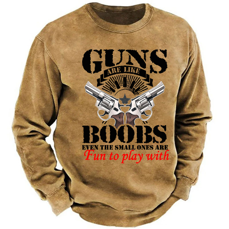 Guns Are Like Boobs Even The Small Ones Are Fun To Play With Funny Print Sweatshirt