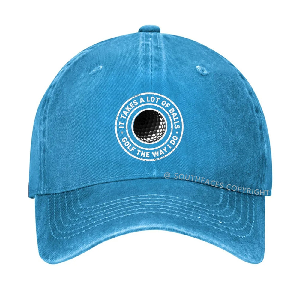 It Takes A Lot Of Balls To Golf Like I Do Hat