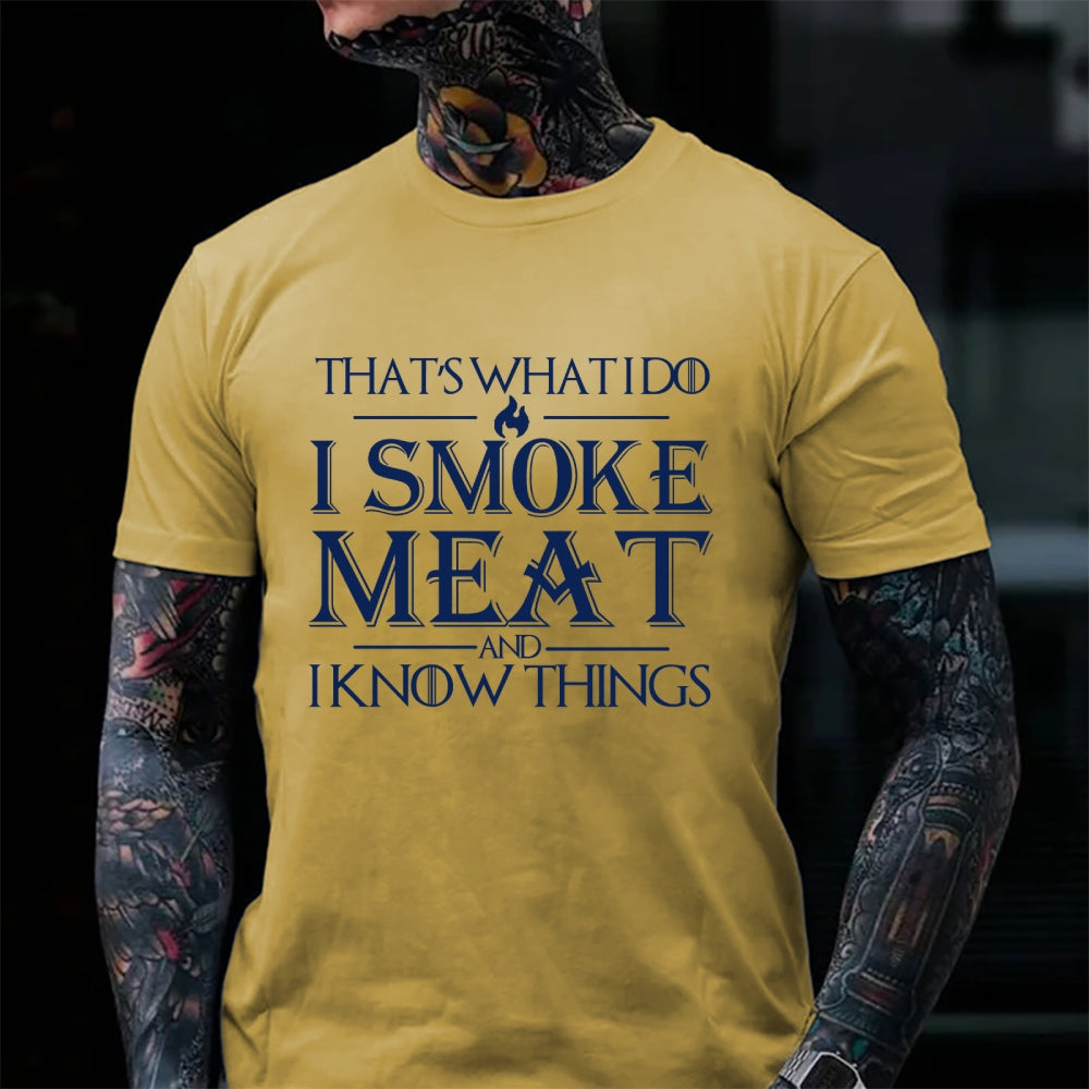 That's What I Do I Smoke Meat And I Know Things Funny Family T-shirt