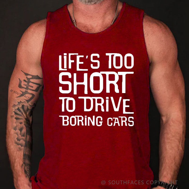 Life's Too Short To Drive Boring Cars Tank Top