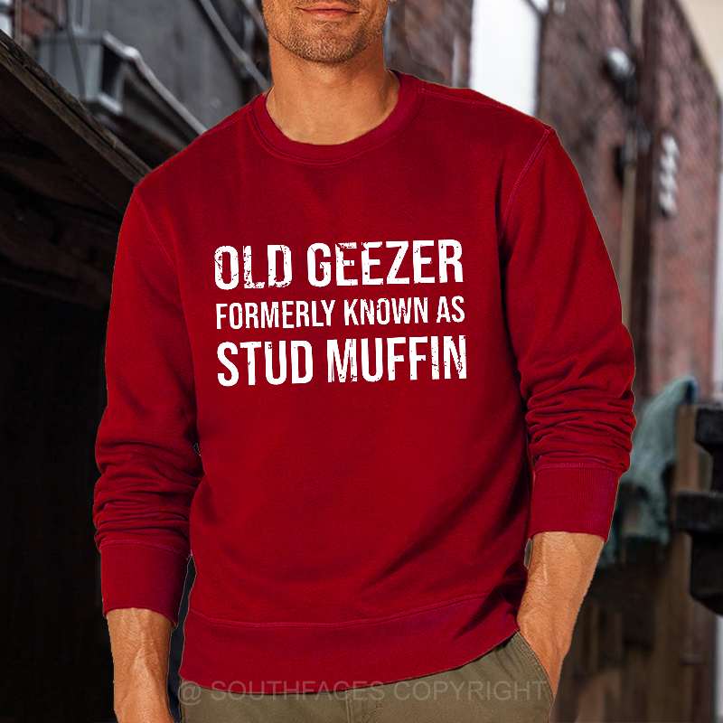 Old Geezer Formerly Known As Stud Muffin Sweatshirt