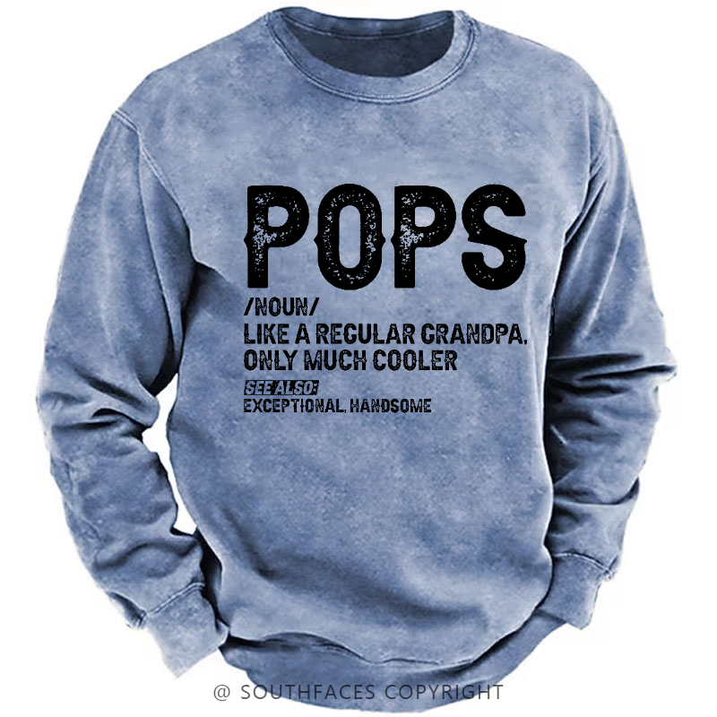 Pops Like A Regular Grandpa Only Much Cooler See Also: Exceptionally Handsome Sweatshirt