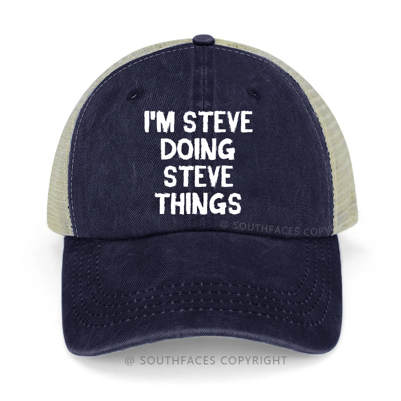 I'm Steve Doing Steve Things Trucker Cap