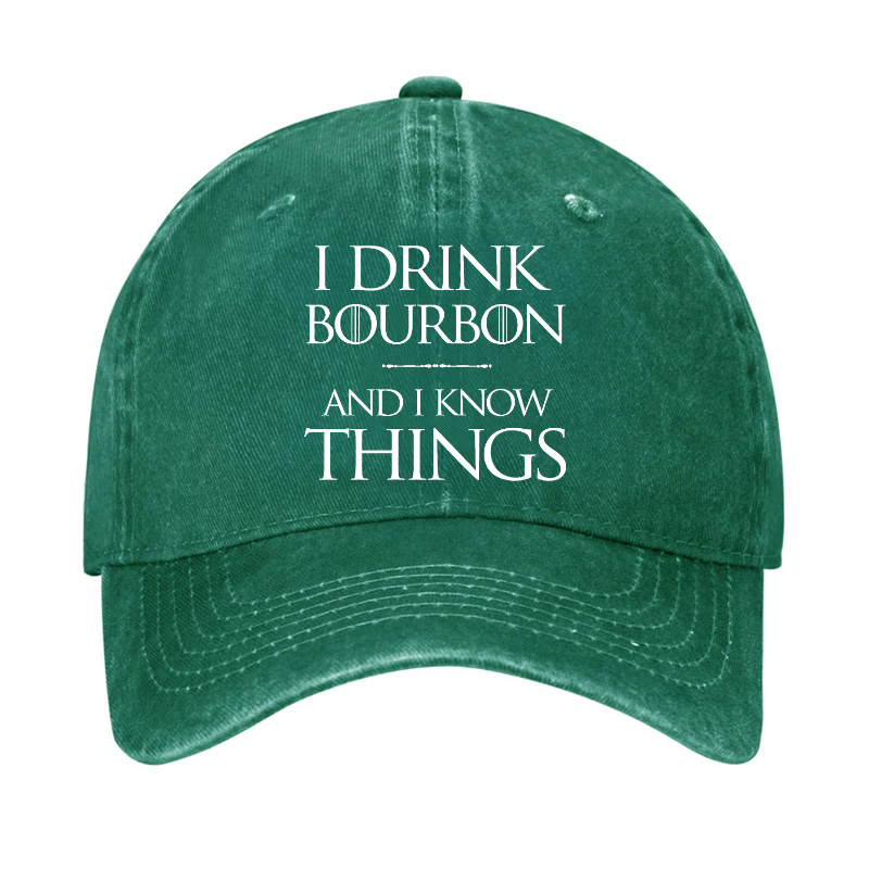 I Drink Bourbon and I know Things Funny Alcohol Hat