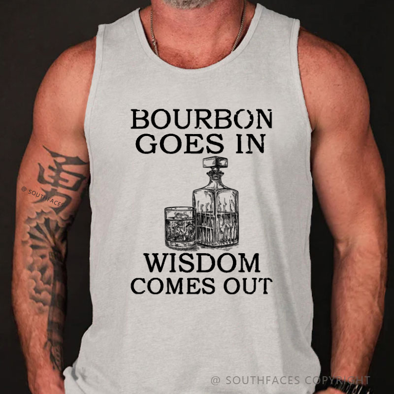 Bourbon Goes In Wisdom Comes Out Funny Print Tank Top