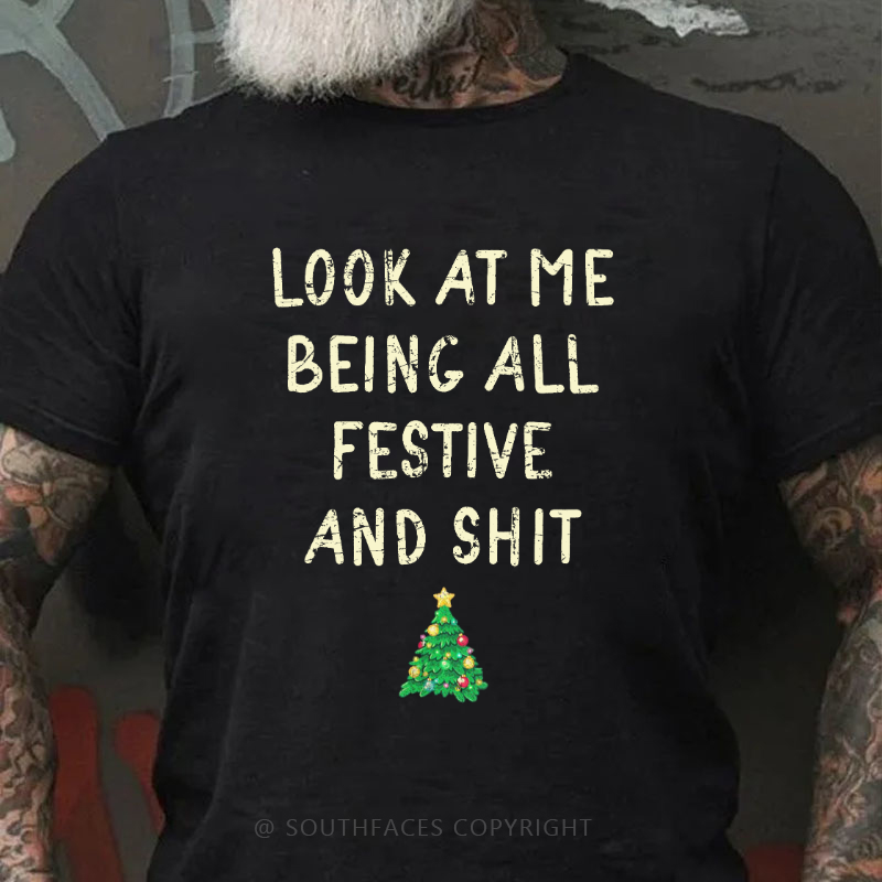 Look At Me Being All Festive And Shit Funny Christmas T-shirt