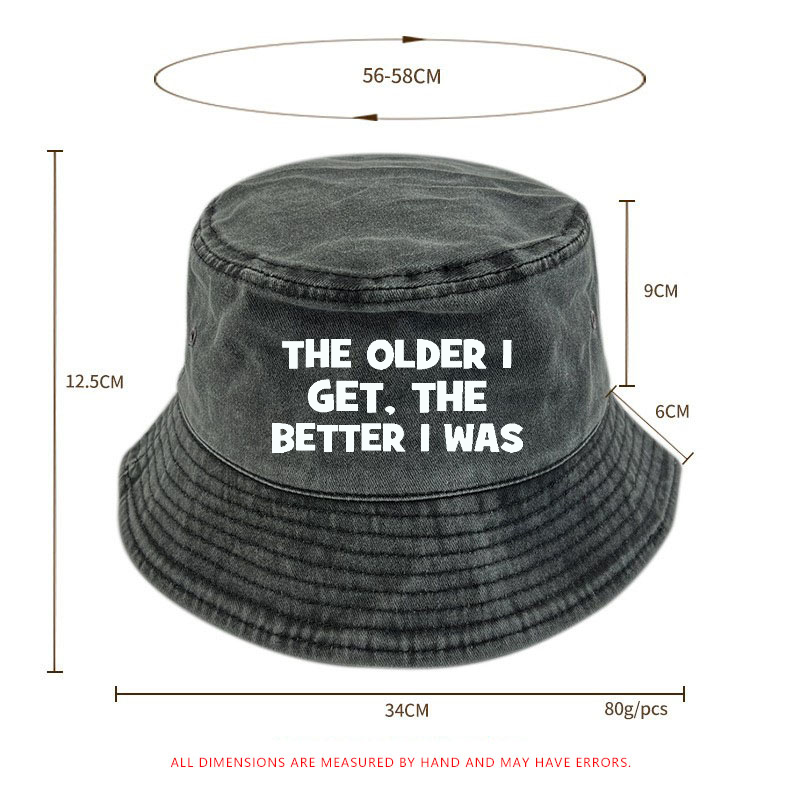The Older I Get The Better I Was Funny Old Saying Bucket Hat