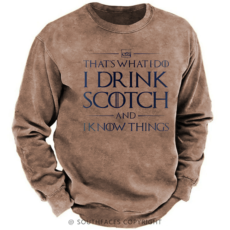 That's What I Do I Drink Scotch And I Know Things Sweatshirt