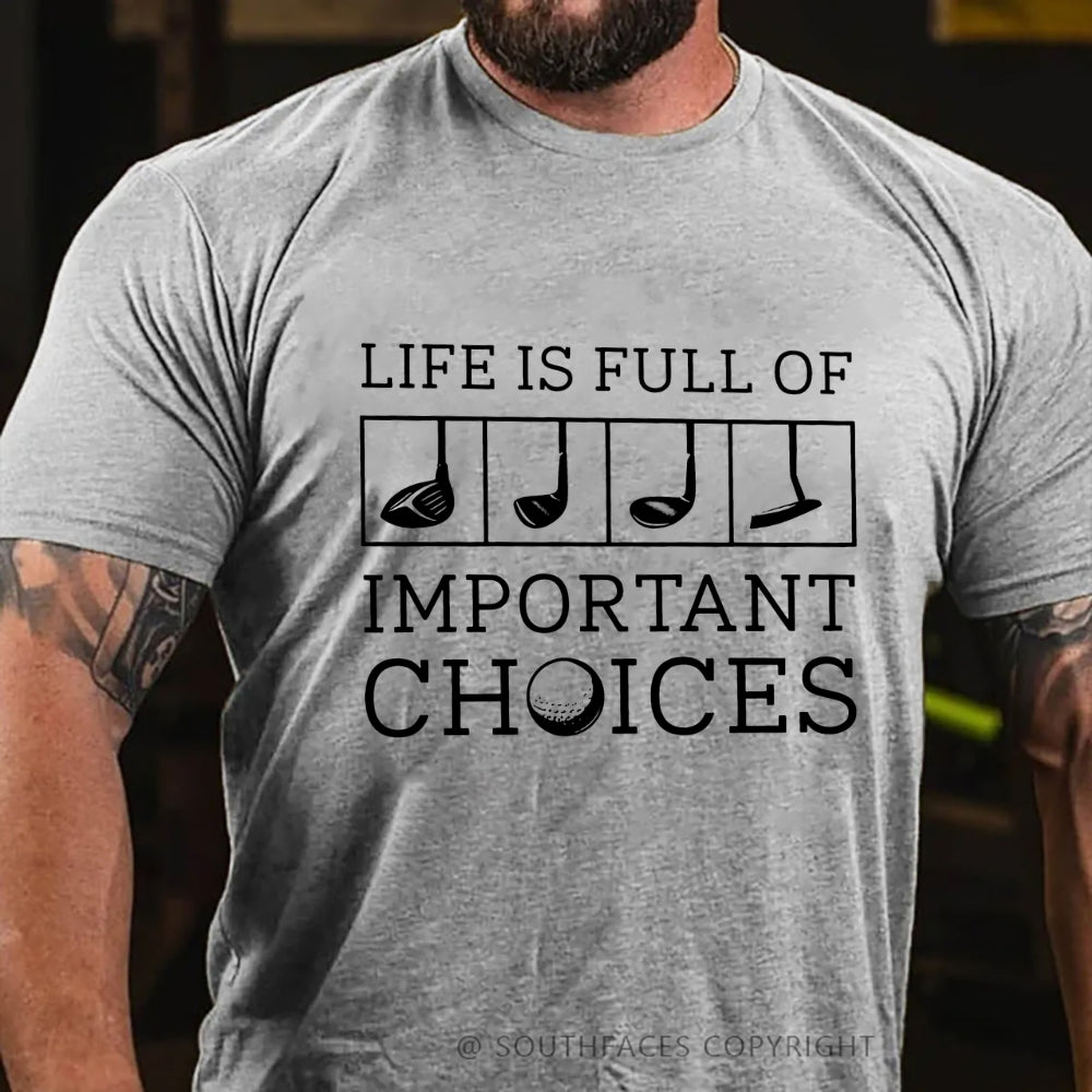 Life Is Full Of Important Choice Golf Player T-shirt