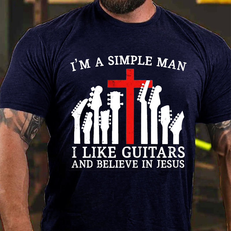 I'm A Simple Man I Like Guitars And Believe In Jesus T-shirt
