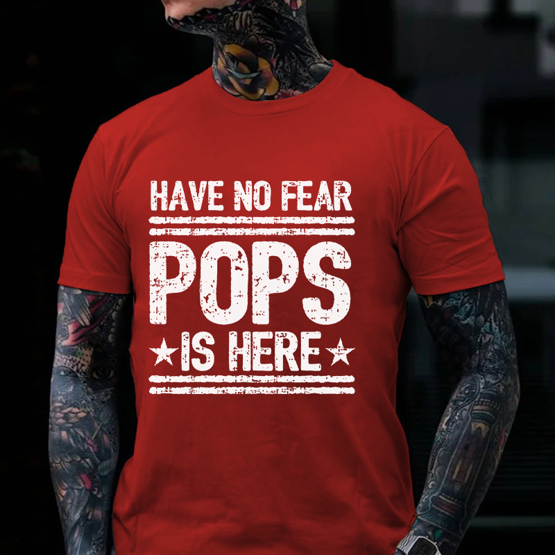 Have No Fear Pops Is Here Funny Grandfather Gift T-shirt