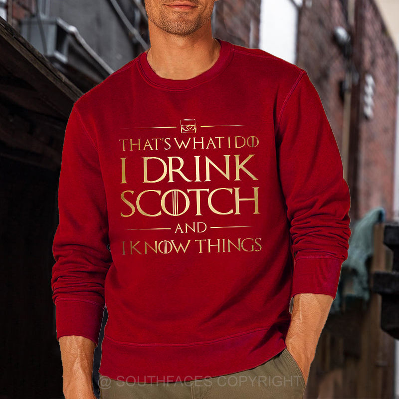 That's What I Do I Drink Scotch And I Know Things Sweatshirt